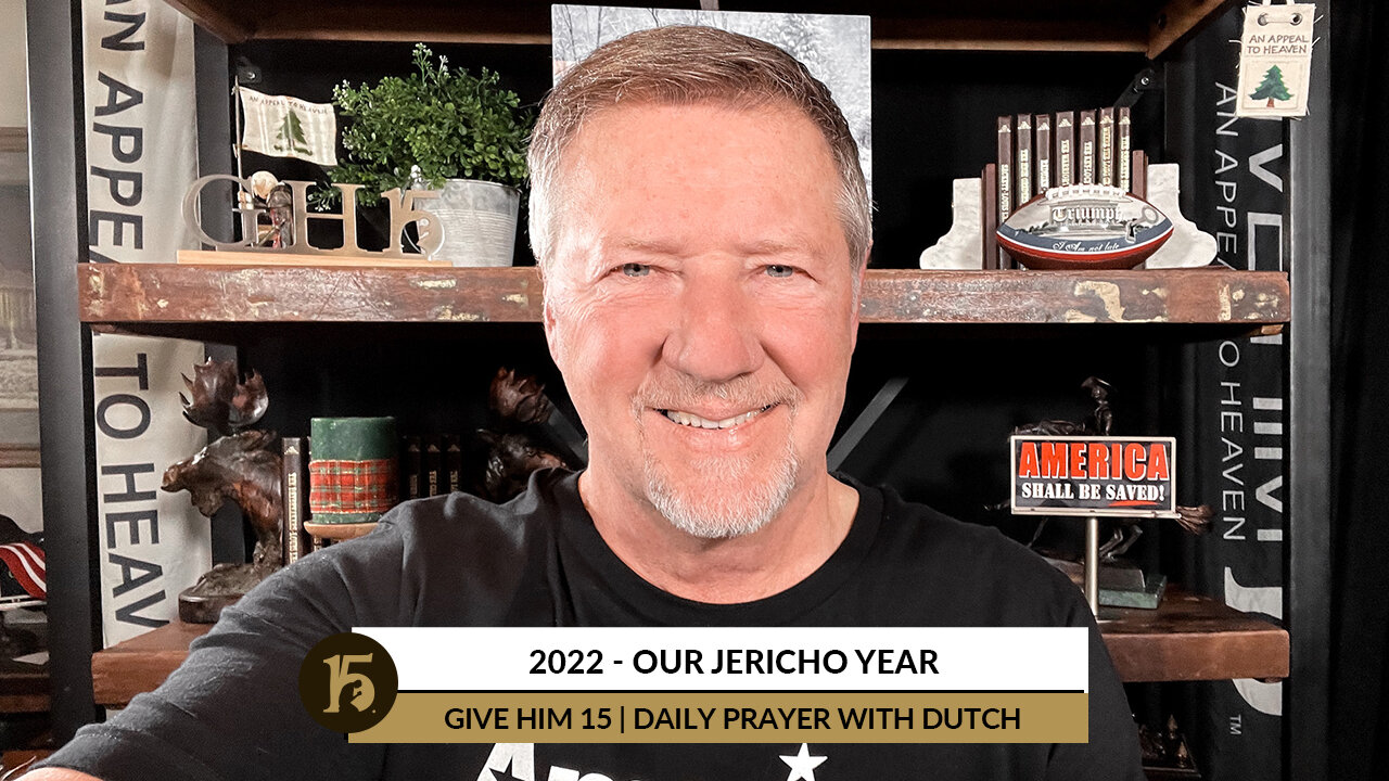 2022 - Our Jericho Year | Give Him 15: Daily Prayer with Dutch | January 3, 2022