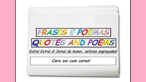 Notícias engraçadas: Cara sai com coroa! [Frases e Poemas]