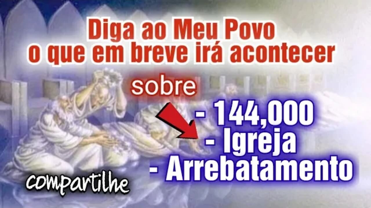 144,000, IGREJA, ARREBATAMENTO Senti urgência em postar essa mensagem #compartilhe #144 #jesus