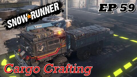 SnowRunner EP59 - Cargo Crafting