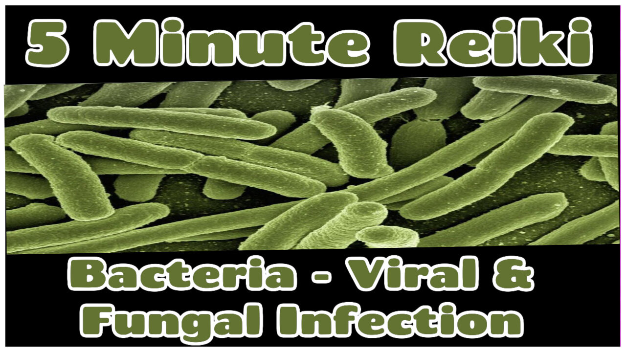 Reiki For Bacteria - Viral & Fungal Infection - 5 Min Session - Healing Hands Series