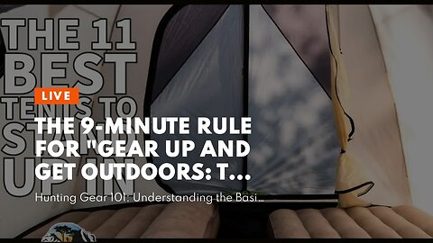 The 9-Minute Rule for "Gear Up and Get Outdoors: The Best Hunting Equipment on the Market"