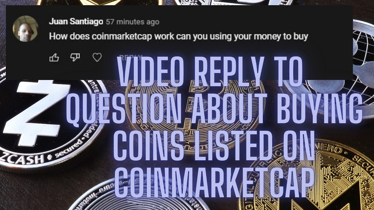 Video reply to question about buying coins listed on Coinmarketcap