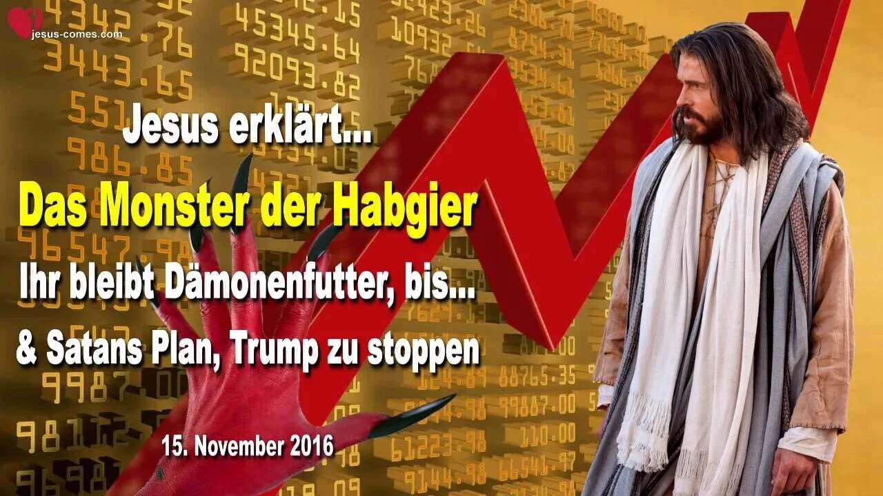 Jesus erklärt das Monster der Habgier… Ihr bleibt Dämonenfutter bis… ❤️ Satans Plan Trump zu stoppen