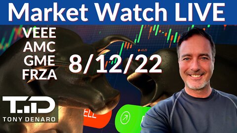 Stock Market Watch LIVE - 8/12/22 VEEE AMC GME FRZA