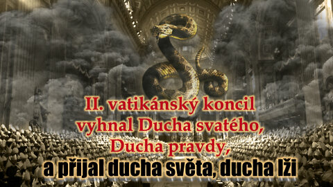 II. vatikánský koncil vyhnal Ducha svatého, Ducha pravdy, a přijal ducha světa, ducha lži