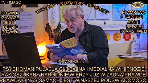 PRAWDA O NAS SAMYCH JEST W NASZEJ PODŚWIADOMOŚCI. RAZ OSZUKANY NARÓD NIE WIERZY JUŻ W ŻADNĄ PRAWDĘ. PSYCHOMANIPULACJA GLOBALNA I MEDIALNA W HIPNOZIE