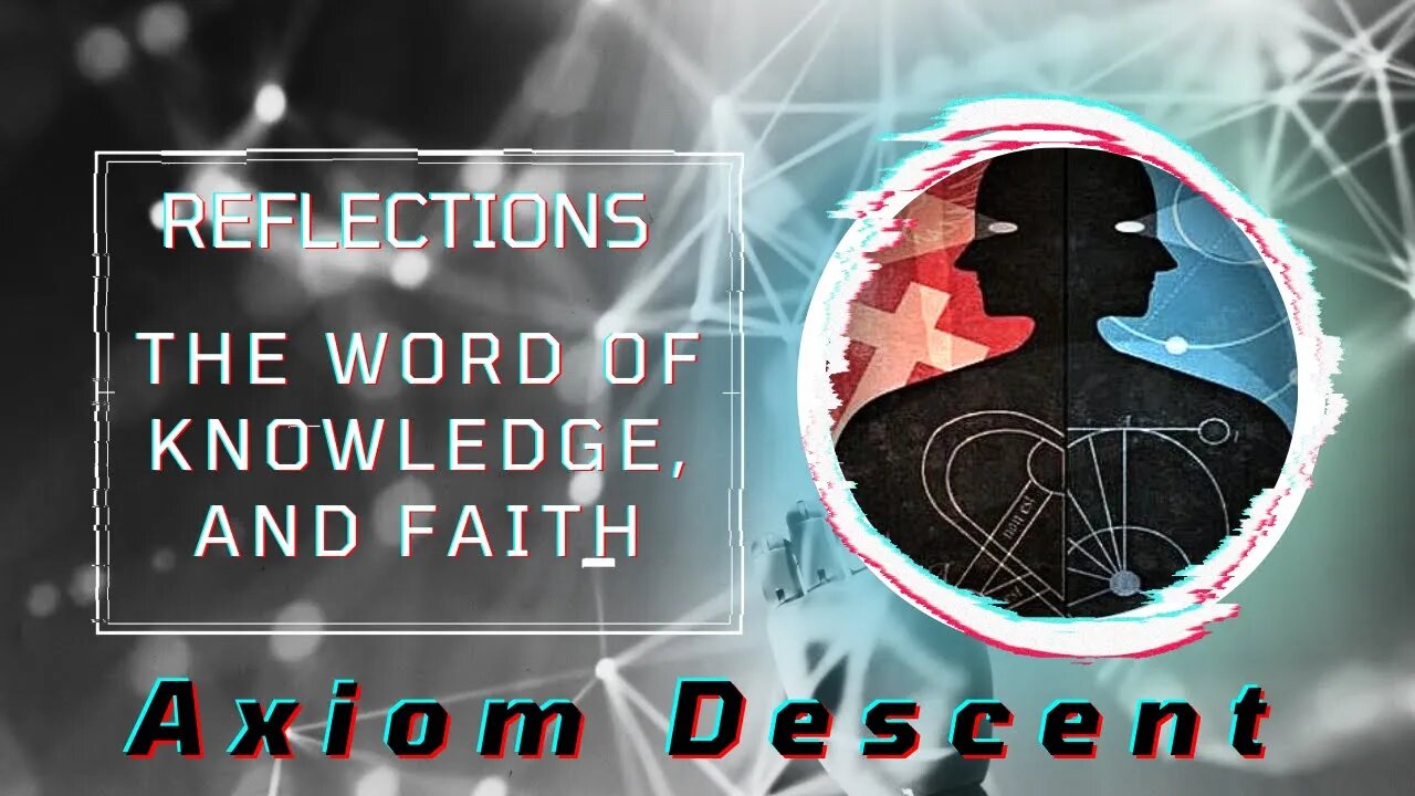 Reflections: The Word of Knowledge, and Faith