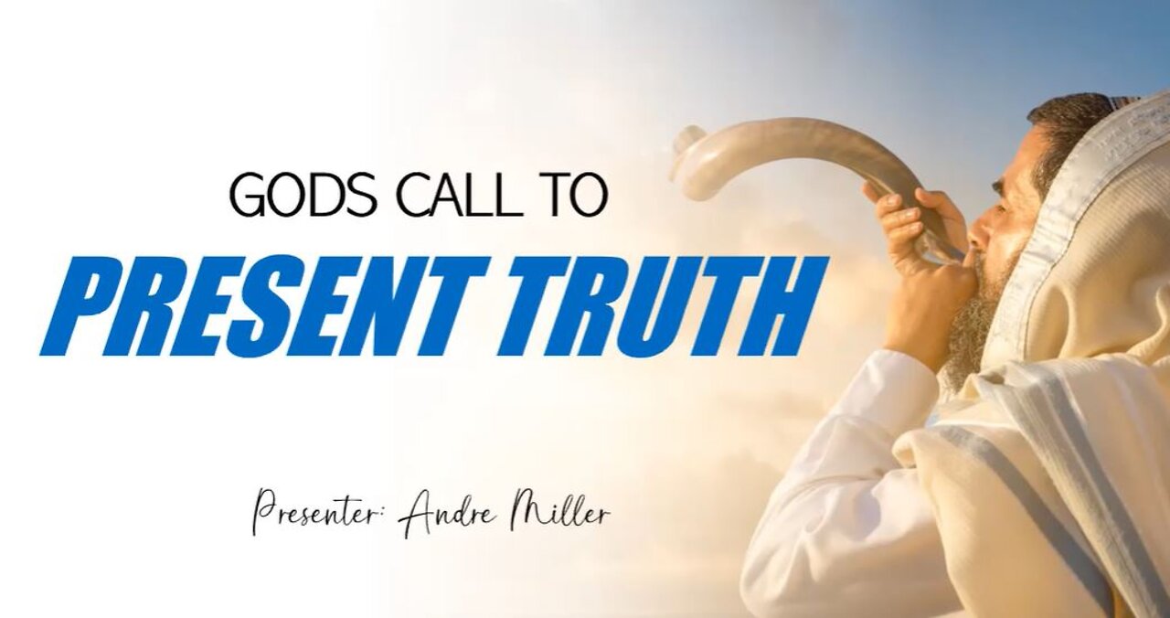 04-30-22 GOD'S CALL TO PRESENT TRUTH By Evangelist Andre Miller
