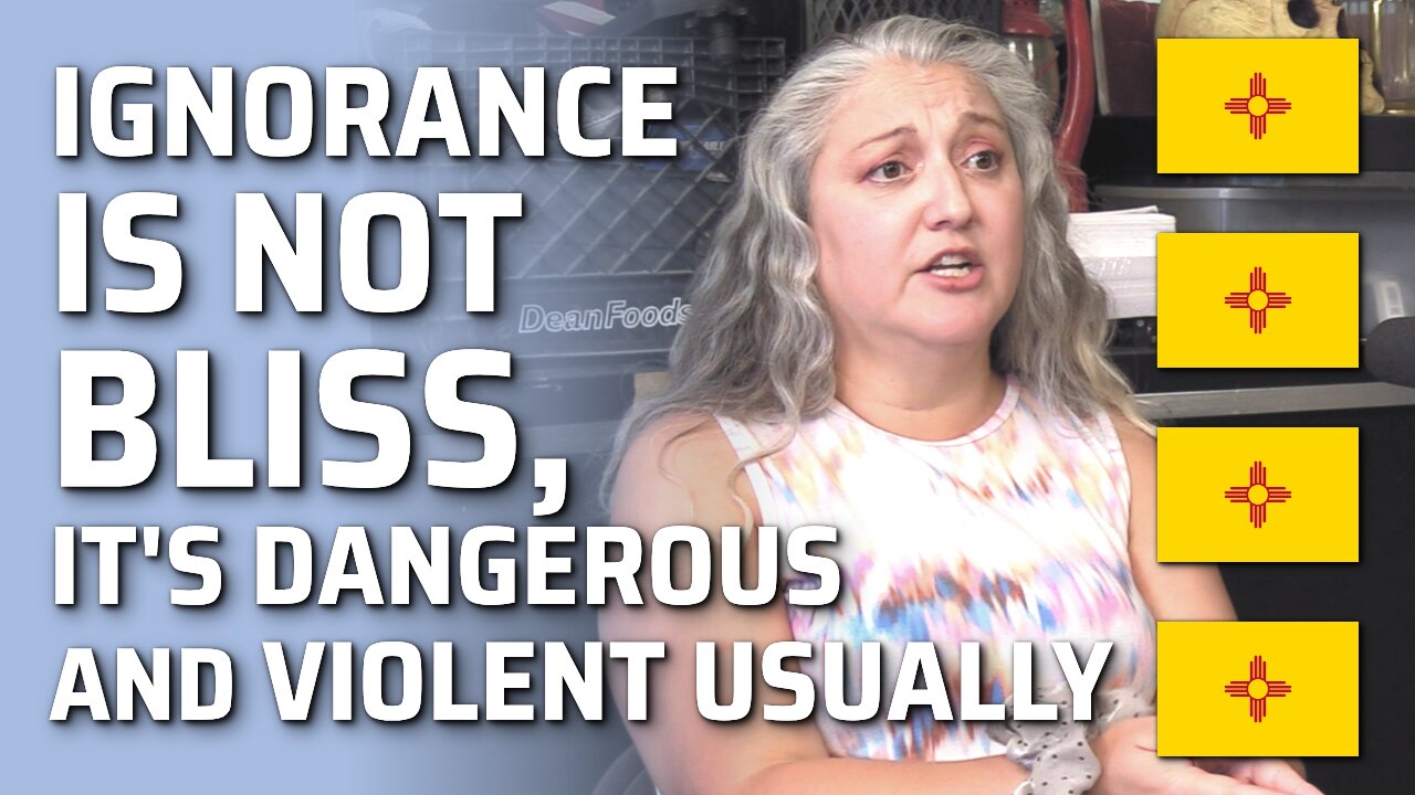 Ignorance Is Not Bliss, It's Dangerous And Violent Usually