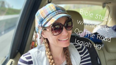 Bible Study w/ Michelle... On The Road Isaiah 49 Thurs 10:00am 4.15.21