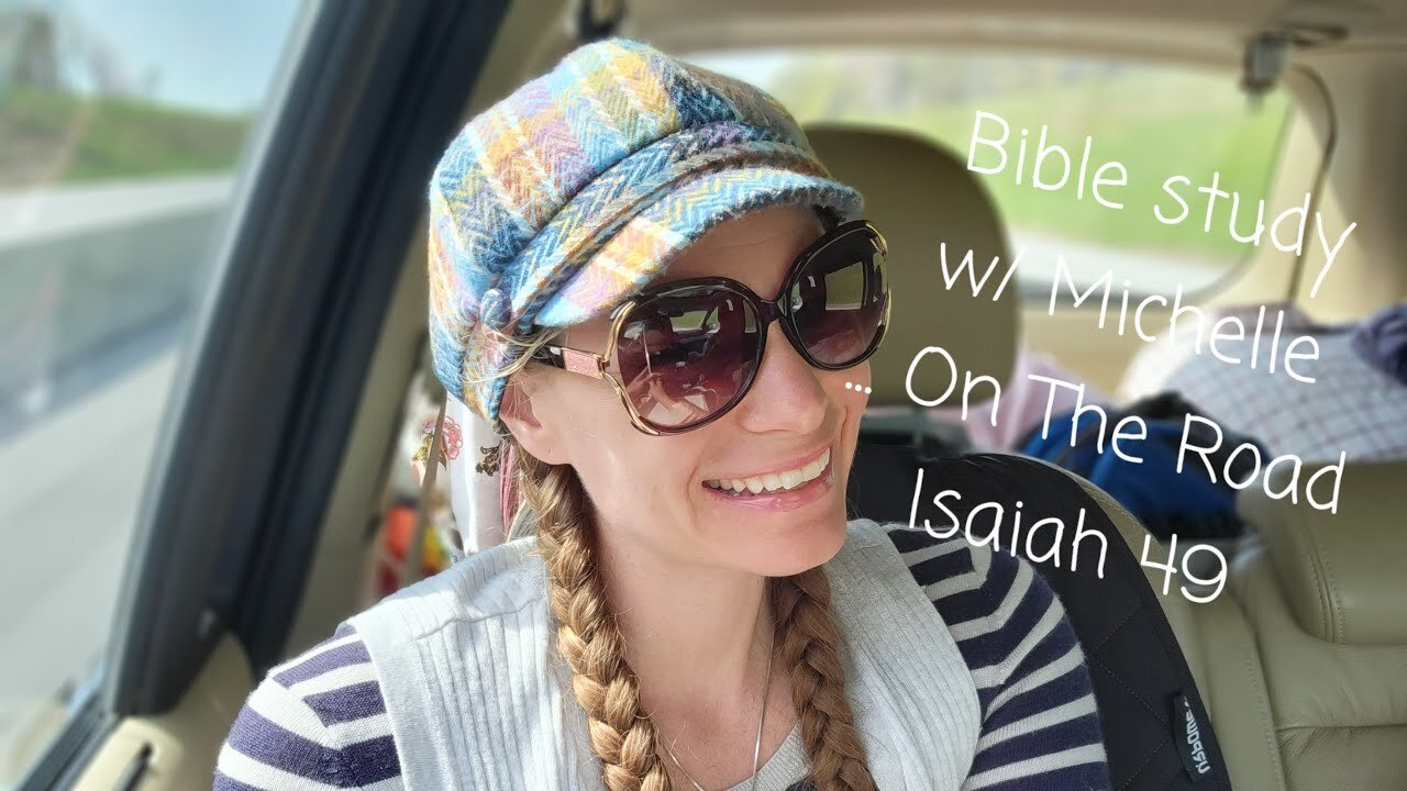 Bible Study w/ Michelle... On The Road Isaiah 49 Thurs 10:00am 4.15.21