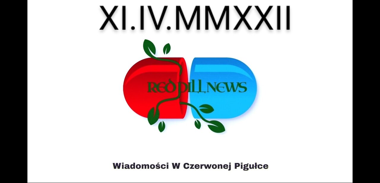 Red Pill News | Wiadomości W Czerwonej Pigułce 11.04.2022