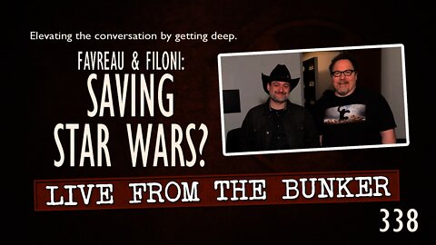 Live From the Bunker 338: STAR WARS -- Saved by Favreau & Filoni?