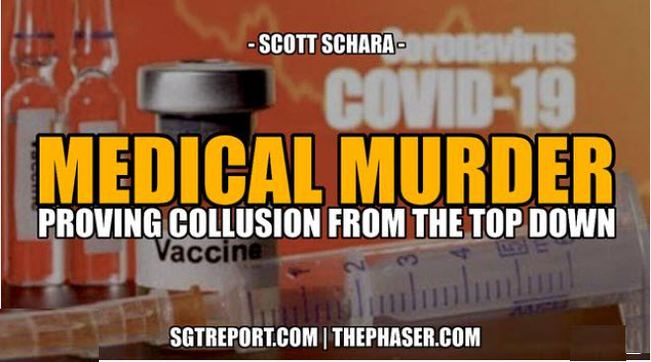 SGT REPORT -MEDICAL MURDER: PROVING COLLUSION FROM THE TOP DOWN -- Scott Schara