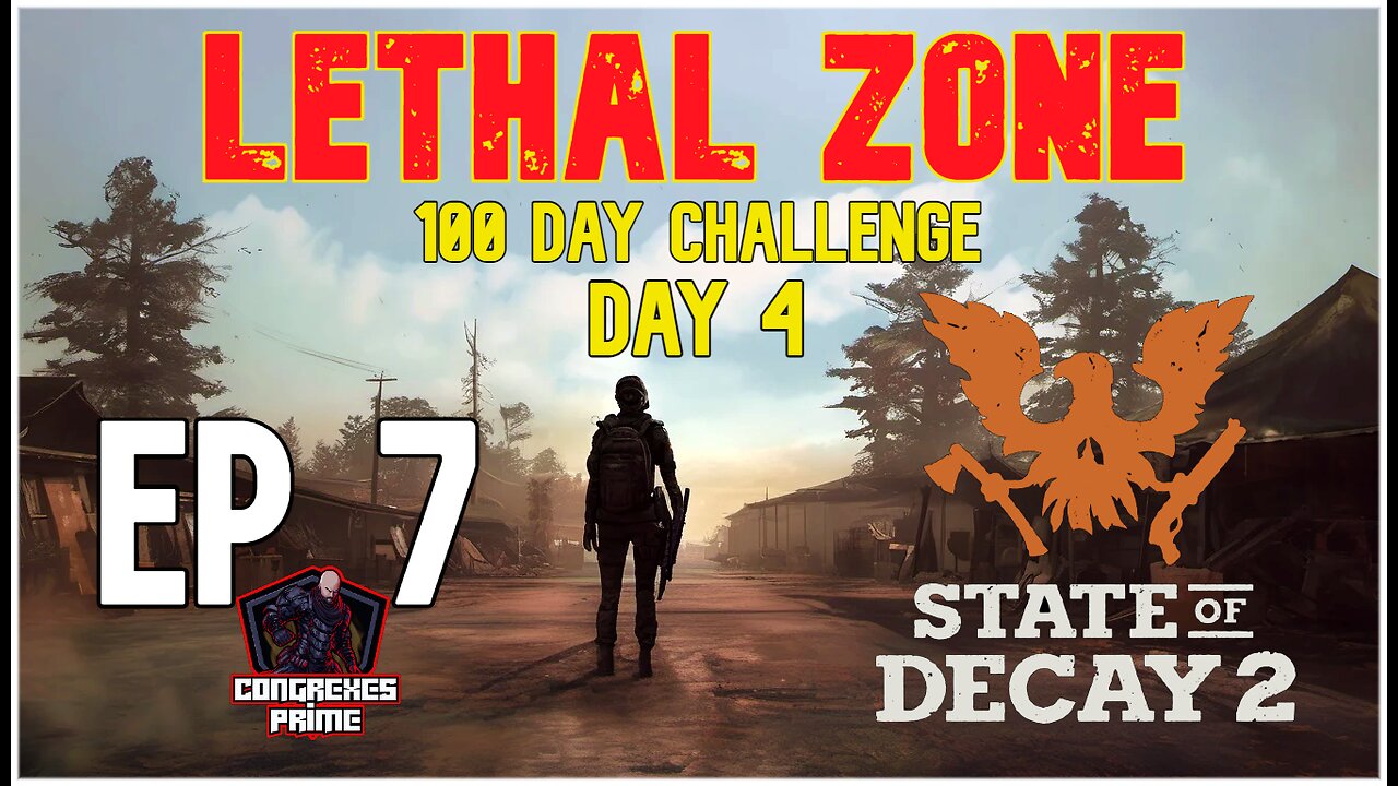 State of Decay 2 - Lethal Zone 100 Day Challenge Day 4 EP 7 "Operation Condor"