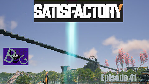 Satisfactory 1.0 Playthrough Episode 41 (pt 1)
