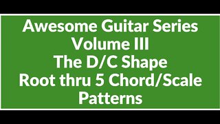 Awesome Guitar Series Volume III: Root Thru 5 D/C Shape