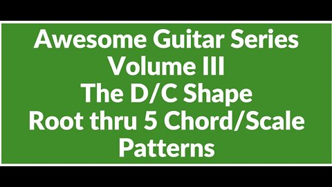 Awesome Guitar Series Volume III: Root Thru 5 D/C Shape