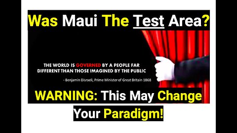 Was Maui a test area? [WARNING: This may change your paradigm!