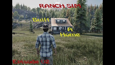 Ranch Sim - Ep 02 - Built a house