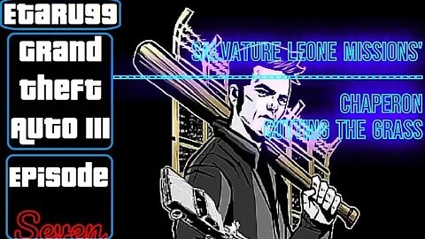 Grand Theft Auto III [E7] Salvature Leone missions