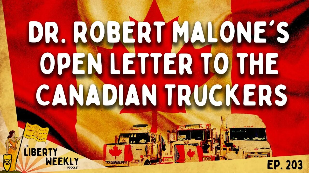 Dr. Robert Malone's Open Letter to the Canadian Truckers Ep. 203