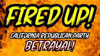 California Republican Party BETRAYAL! | A Fired Up Clip