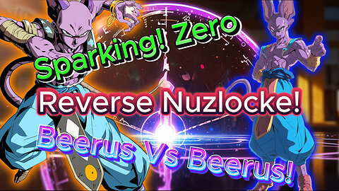 Reverse Nuzlocke: Beerus vs Beerus! (SPARKING ZERO) @DTDUBtv