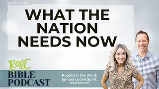 What the Nation needs now - Root Bible Podcast