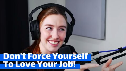 Forcing Yourself To Love Your Job Can Make You Miserable