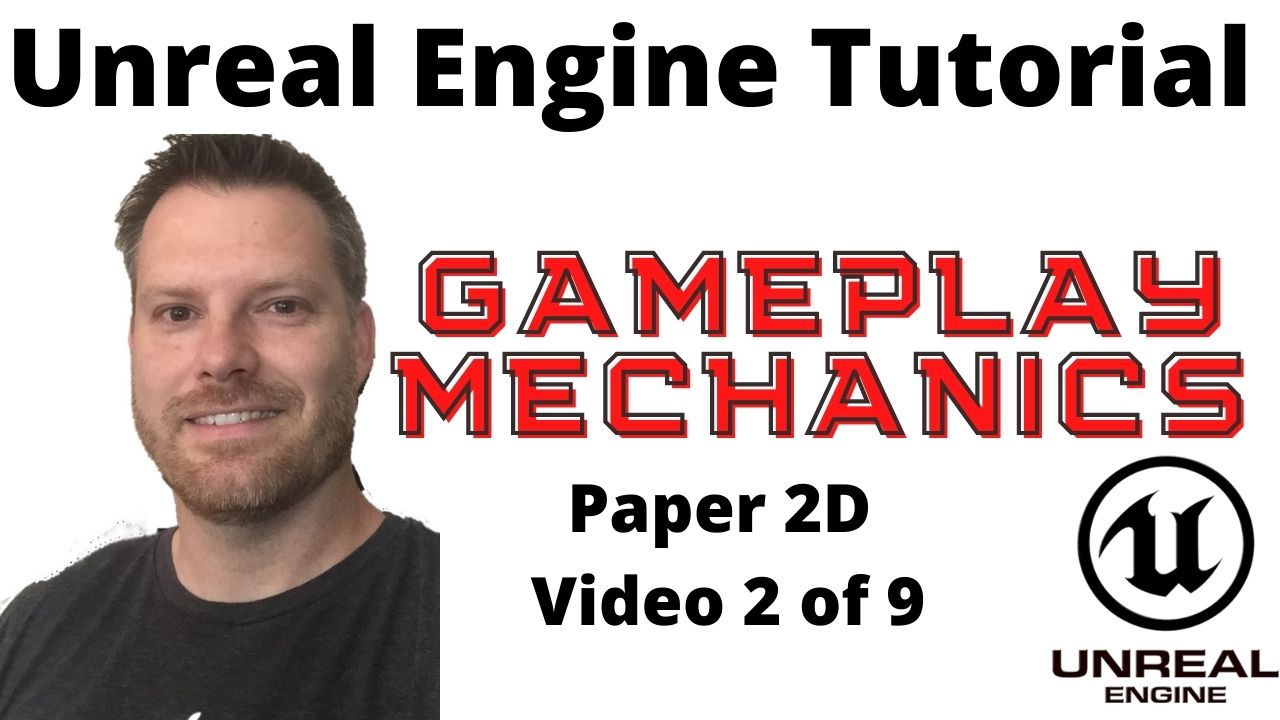 Gameplay Mechanics with Unreal Engine 4 - Make a 2D Game Series 2 of 9