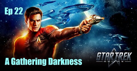 Star Trek Online - FED - Ep 22: A Gathering Darkness