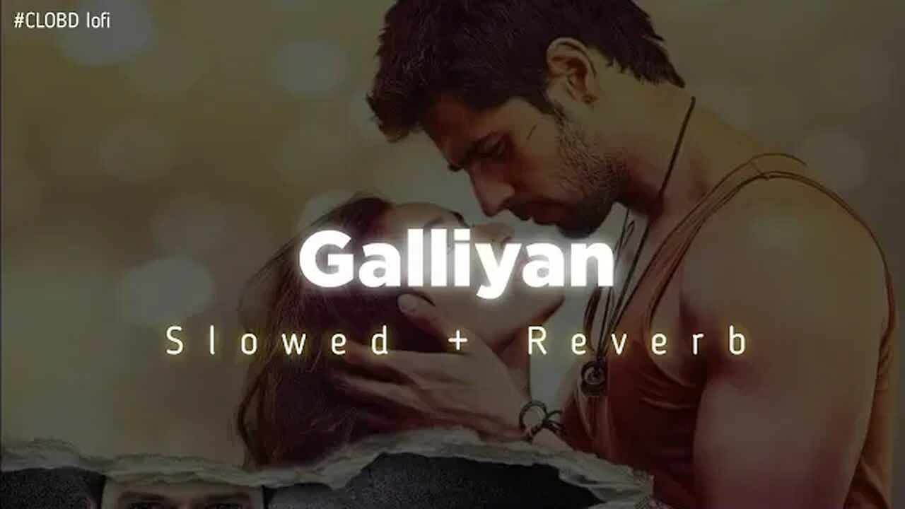 Galliyan - Ankit Tiwari | slowed and reverb | lofi song