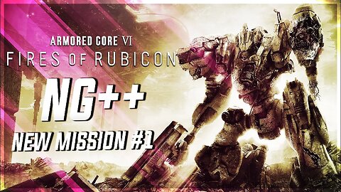 Rendy Plays: ARMORED CORE VI: Fires of Rubicon | NG++ New Mission #1