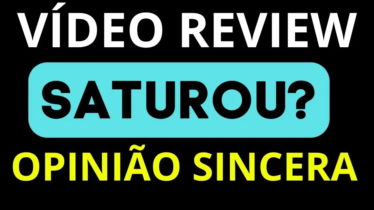 VÍDEO REVIEW NO YOUTUBE ESTÁ SATURADO ? FUNCIONA OU SATUROU?