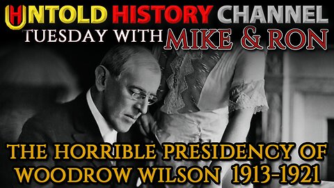 Tuesday With Mike | The Horrible Presidency of Woodrow Wilson