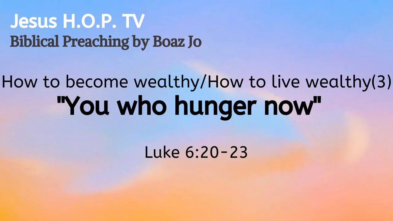 How to become wealthy/How to live wealthy (3): "You who hunger now" - Boaz Jo