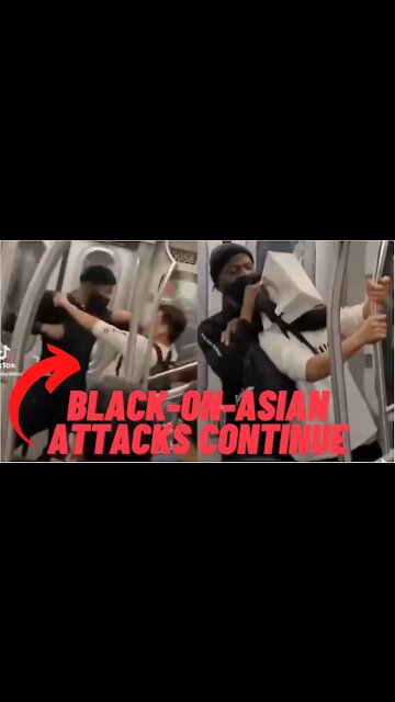 Black On Asian Attack In NYC Subway; Man Choked Unconscious!