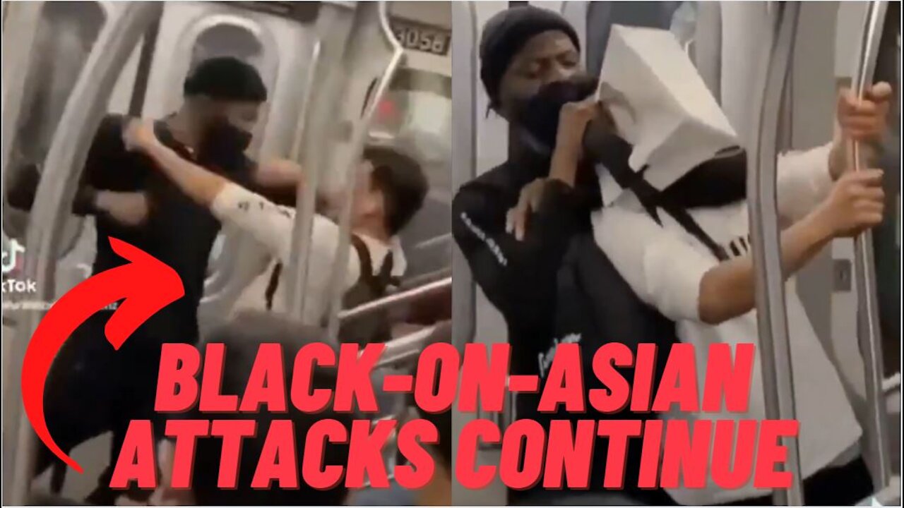 Black On Asian Attack In NYC Subway; Man Choked Unconscious!