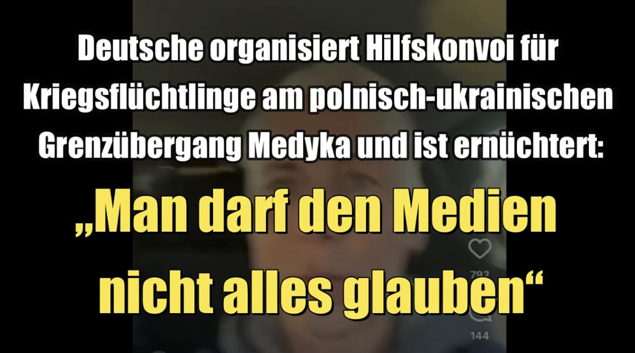 Deutsche organisiert Hilfskonvoi für ukrainische Kriegsflüchtlinge und ist ernüchtert (2022)