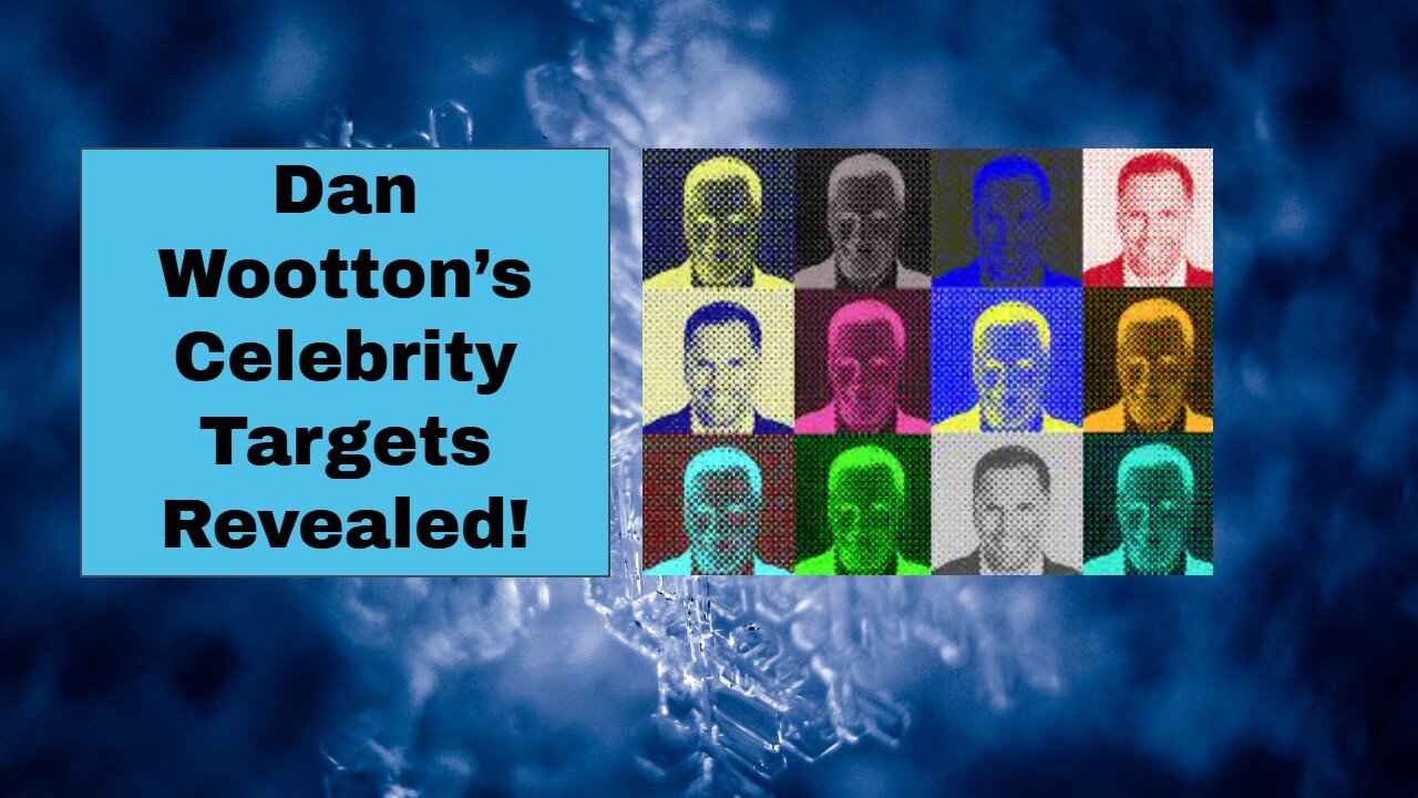 Dan Wootton’s Celebrity Targets Revealed