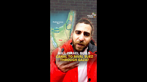 WILL ISRAEL BUILD CANAL TO RIVAL SUEZ THROUGH GAZA?