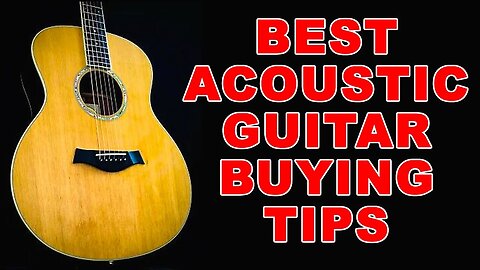 Best Acoustic Guitar Buying Tips - which should I buy and why?