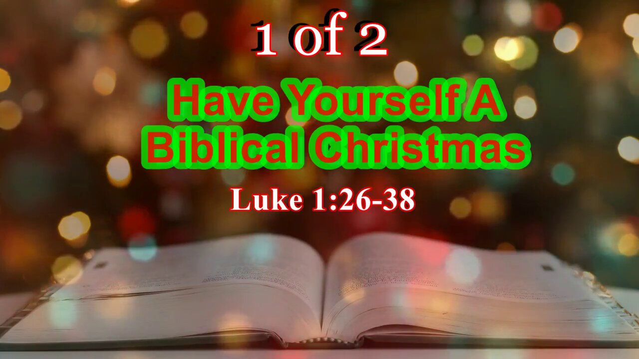 Have Yourself A Biblical Christmas (Luke 1:26-38) 1 of 2