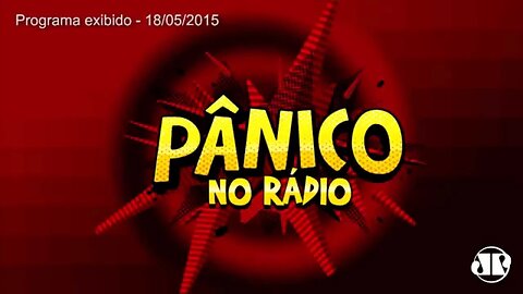 Pânico - 18/05/15 - Fala Que Eu Te Chupo