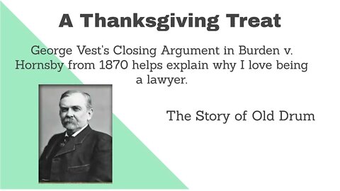 George Vest and the Old Drum Story - Why I love being a lawyer, explains.