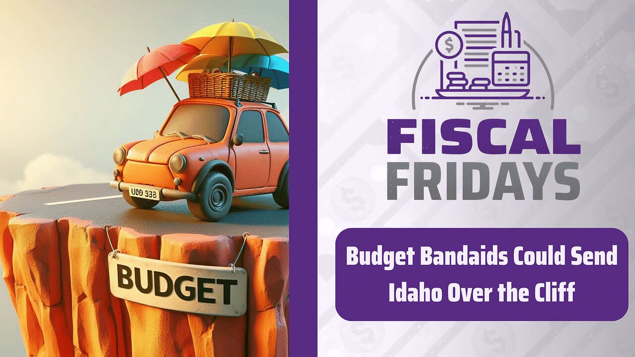 Fiscal Fridays: Budget Bandaids Could Send Idaho Over the Cliff