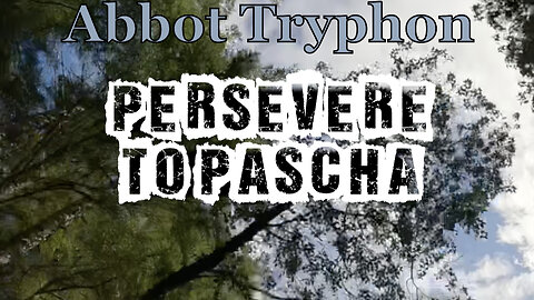 Persevere to Pascha