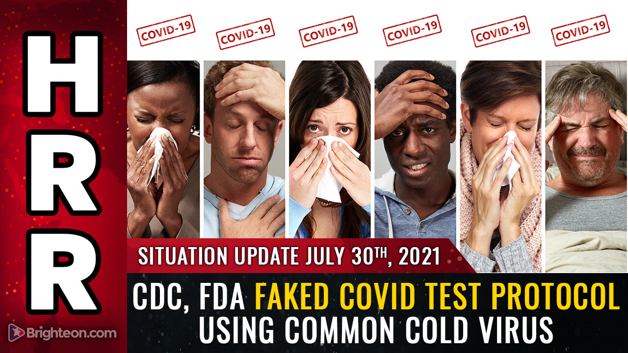 Situation Update, 7/30/21 - CDC, FDA faked covid test protocol